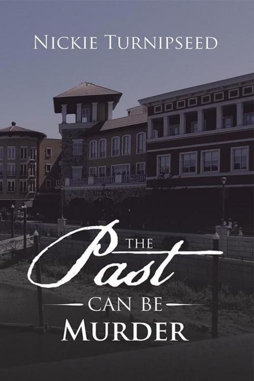 Cover of the book The Past Can Be Murder by Nickie Turnipseed, AuthorHouse
