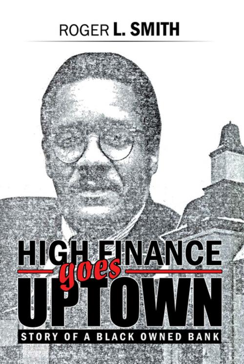 Cover of the book High Finance Goes Uptown by Roger L. Smith, AuthorHouse