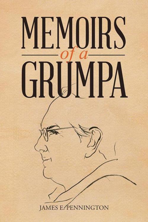 Cover of the book Memoirs of a Grumpa by James E. Pennington, AuthorHouse