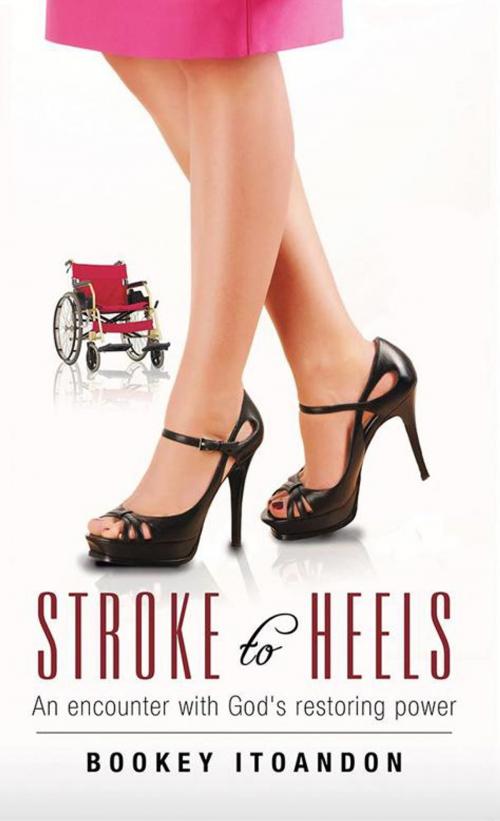 Cover of the book Stroke to Heels by Bookey Itoandon, AuthorHouse