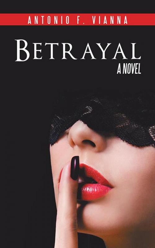 Cover of the book Betrayal by Antonio F. Vianna, AuthorHouse