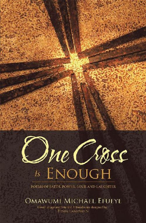 Cover of the book One Cross Is Enough by Omawumi Michael Efueye, Tosin Lanipekun, AuthorHouse UK