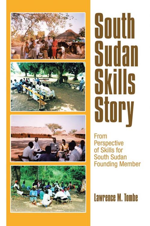 Cover of the book South Sudan Skills Story by Lawrence M. Tombe, AuthorHouse UK