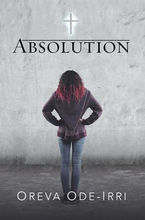 Cover of the book Absolution by Oreva Ode-Irri, AuthorHouse UK