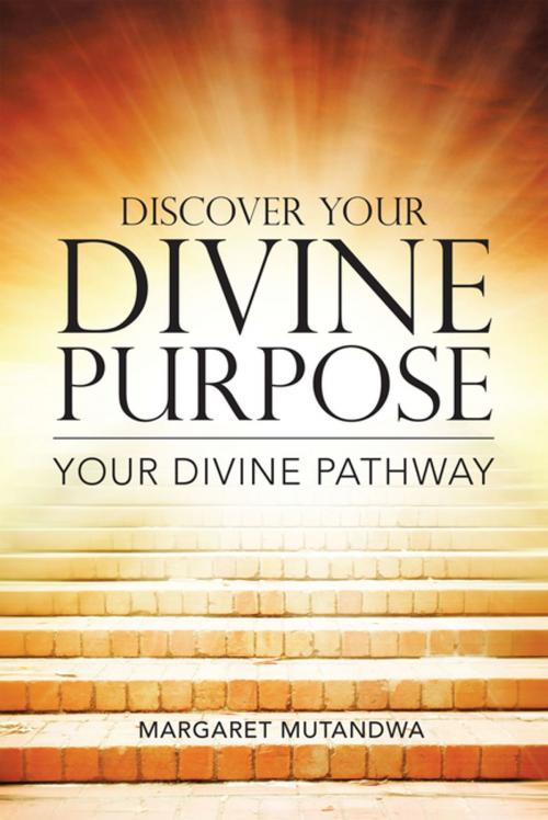 Cover of the book Discover Your Divine Purpose by Margaret Mutandwa, AuthorHouse UK