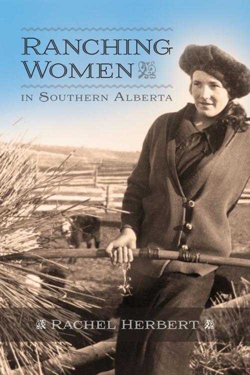 Cover of the book Ranching Women in Southern Alberta by Rachel Herbert, University of Calgary Press