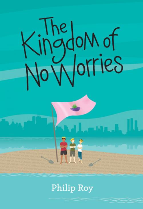 Cover of the book The Kingdon of No Worries by Philip Roy, Ronsdale Press