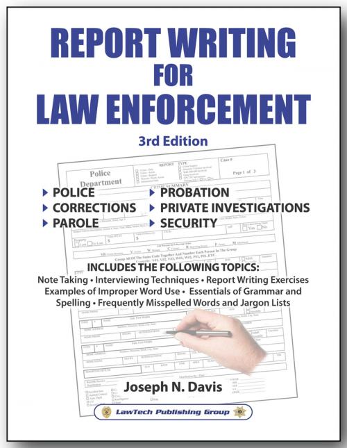 Cover of the book Report Writing for Law Enforcement - 3rd Edition by Joseph N. Davis, LawTech Publishing Group