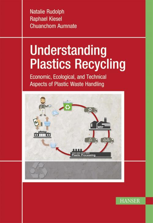 Cover of the book Understanding Plastics Recycling by Natalie Rudolph, Raphael Kiesel, Chuanchom Aumnate, Carl Hanser Verlag GmbH & Co. KG