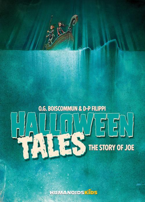 Cover of the book Halloween Tales #2 : The Story of Joe by Olivier Boiscommun, Denis-Pierre Filippi, Humanoids Inc