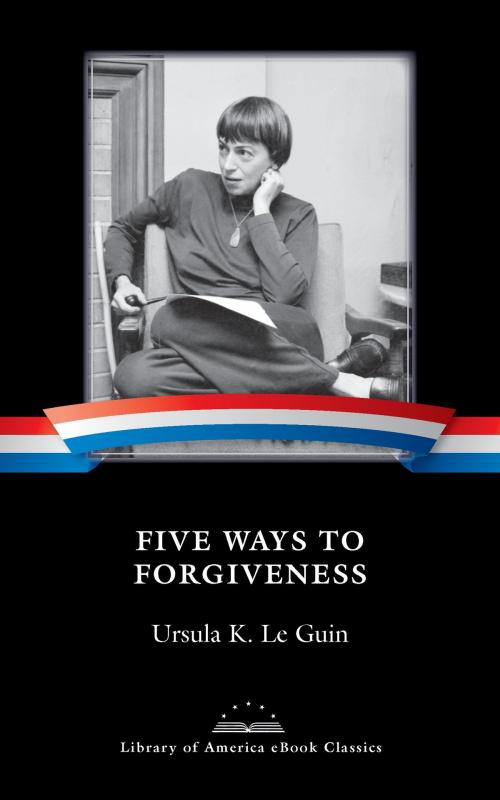 Cover of the book Five Ways to Forgiveness by Ursula K. Le Guin, Library of America