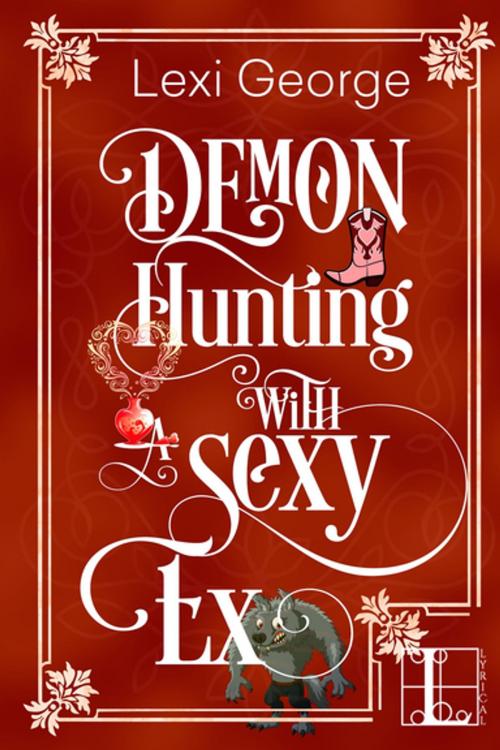 Cover of the book Demon Hunting with a Sexy Ex by Lexi George, Lyrical Press