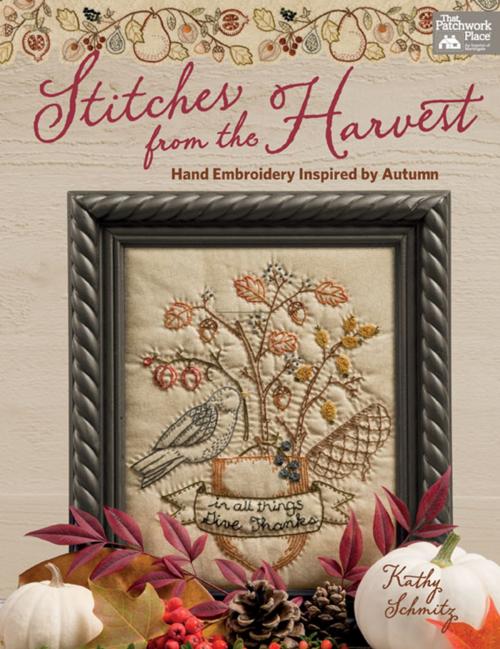 Cover of the book Stitches from the Harvest by Kathy Schmitz, Martingale