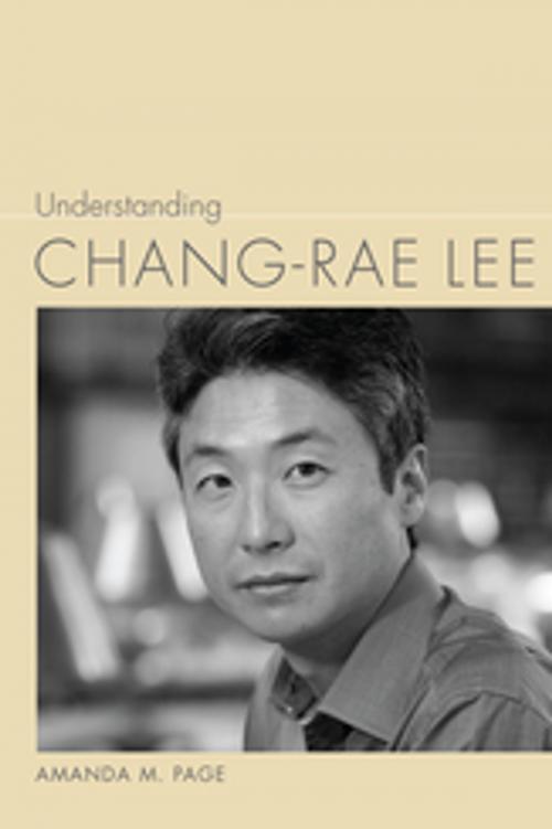 Cover of the book Understanding Chang-rae Lee by Amanda M. Page, Linda Wagner-Martin, University of South Carolina Press