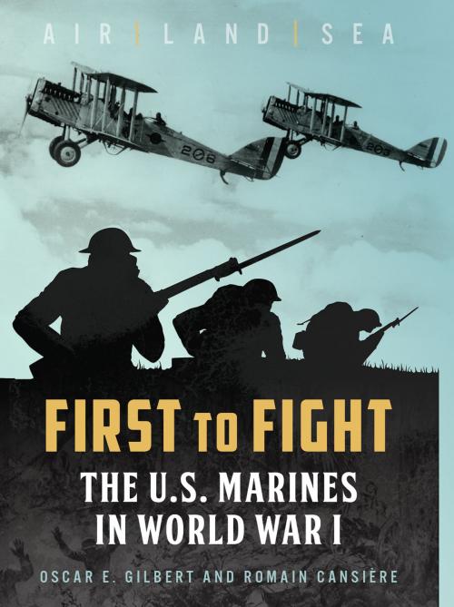 Cover of the book First to Fight by Oscar E. Gilbert, Romain Cansiere, Casemate