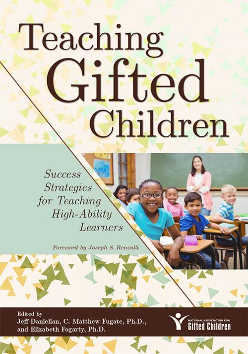 Cover of the book Teaching Gifted Children by Jeff Danielian, Elizabeth Fogarty, Ph.D., C. Fugate, Ph.D., Sourcebooks