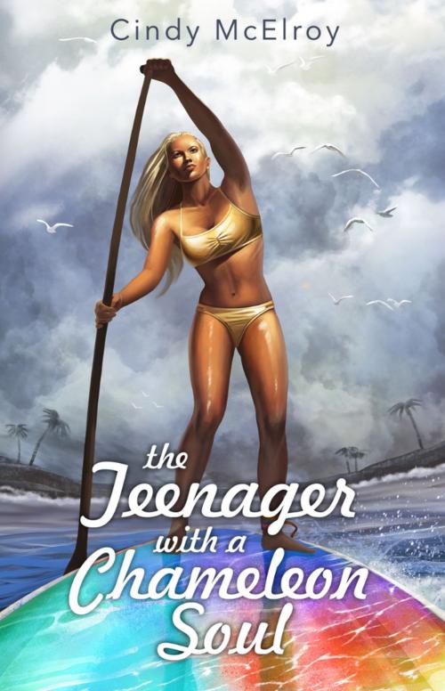 Cover of the book The Teenager with a Chameleon Soul by Cindy McElroy, Gatekeeper Press