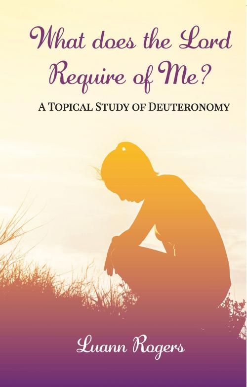 Cover of the book What Does The Lord Require of Me by Luann Rogers, Azimuth Media