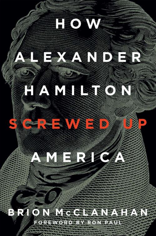 Cover of the book How Alexander Hamilton Screwed Up America by Brion McClanahan, Regnery History