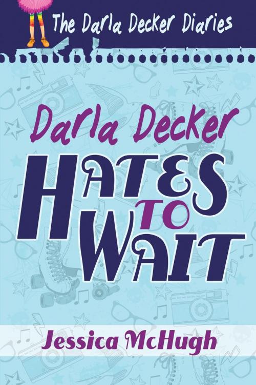 Cover of the book Darla Decker Hates to Wait by Jessica McHugh, Evolved Publishing LLC