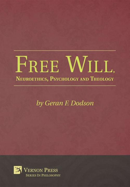 Cover of the book Free Will, Neuroethics, Psychology and Theology by Geran F. Dodson, Vernon Art and Science Inc.