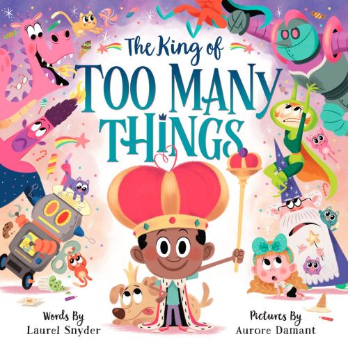 Cover of the book The King of Too Many Things by Laurel Snyder, Random House Children's Books