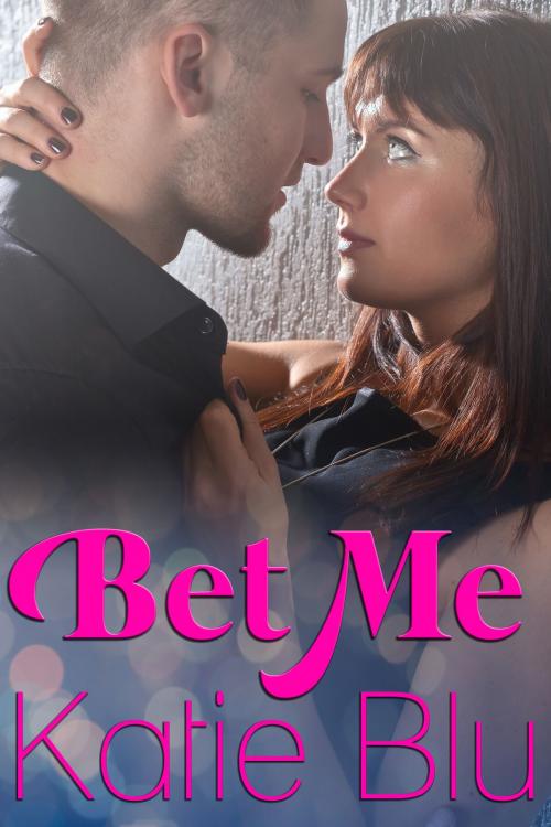 Cover of the book Bet Me by Katie Blu, Resplendence Publishing, LLC