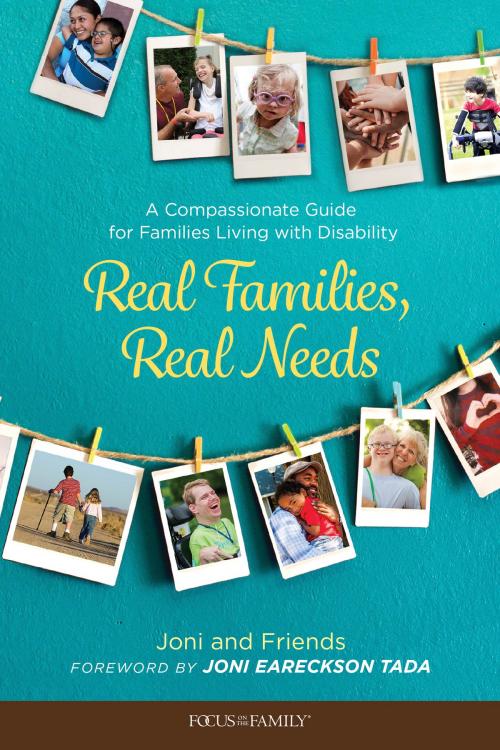 Cover of the book Real Families, Real Needs by Joni and Friends, Inc., Focus on the Family