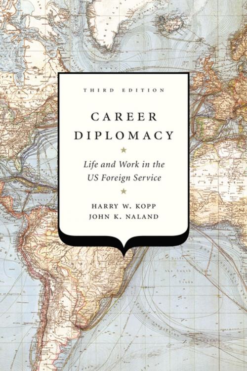 Cover of the book Career Diplomacy by Harry W. Kopp, John K. Naland, Georgetown University Press