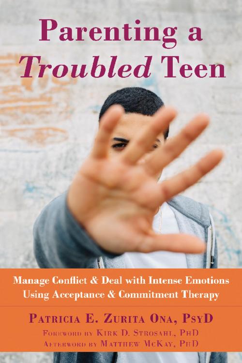 Cover of the book Parenting a Troubled Teen by Patricia E. Zurita Ona, PsyD, Matthew McKay, PhD, New Harbinger Publications