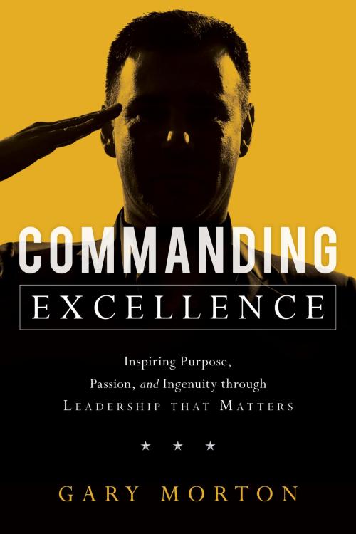 Cover of the book Commanding Excellence by Gary Morton, Greenleaf Book Group Press