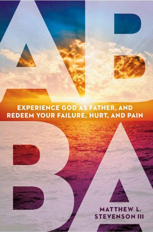 Cover of the book Abba by Matthew L. Stevenson III, Charisma House