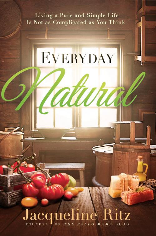 Cover of the book Everyday Natural by Jacqueline Ritz, Charisma House