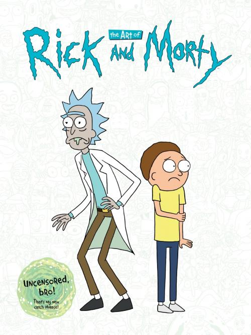 Cover of the book The Art of Rick and Morty by Justin Roiland, Dark Horse Comics