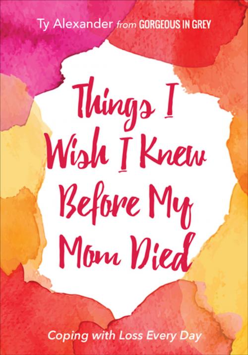 Cover of the book Things I Wish I Knew Before My Mom Died by Ty Alexander, Mango Media
