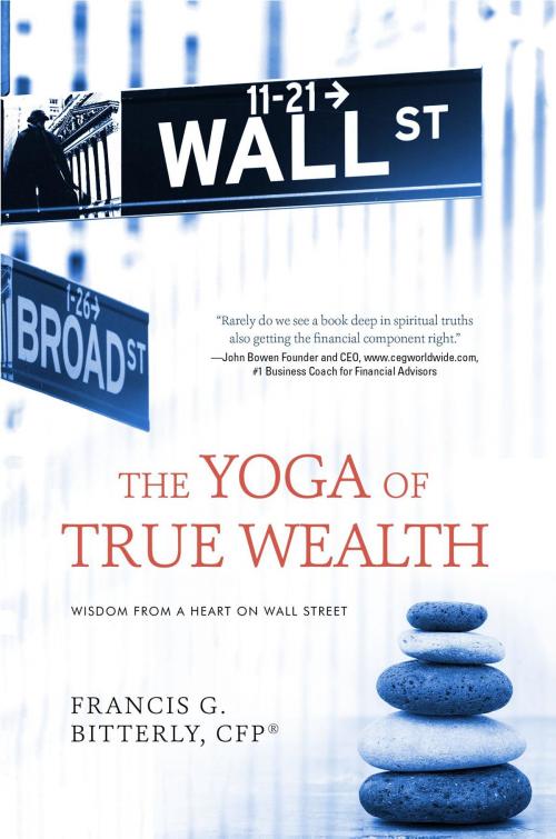 Cover of the book The Yoga of True Wealth by Francis G. Bitterly, Koehler Books