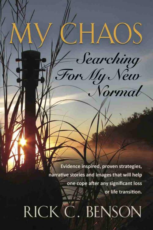 Cover of the book MY CHAOS: Searching for My New Normal by Rick C. Benson, BookLocker.com, Inc.