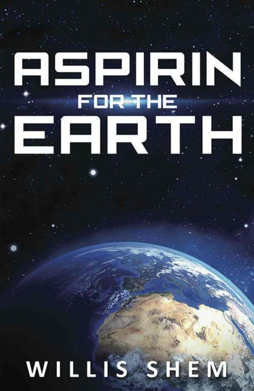 Cover of the book Aspirin for the Earth by Willis Shem, BookLocker.com, Inc.