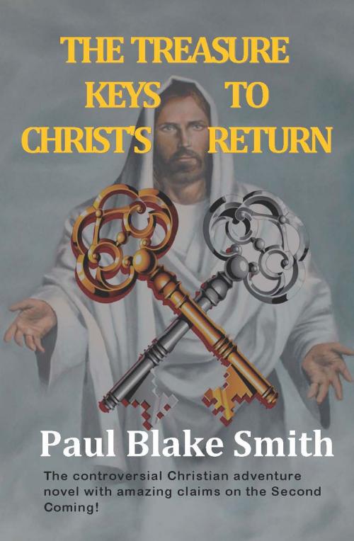 Cover of the book The Treasure Keys to Christ's Return by Paul Blake Smith, A-Argus Better Book Publishers