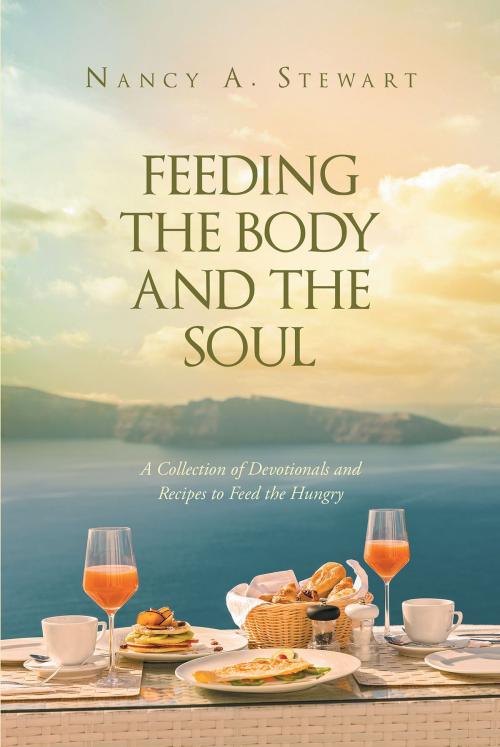 Cover of the book Feeding The Body And The Soul by Nancy A. Stewart, Christian Faith Publishing