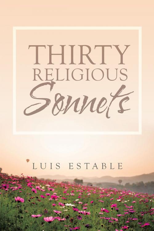 Cover of the book Thirty Religious Sonnets by Luis Estable, Covenant Books