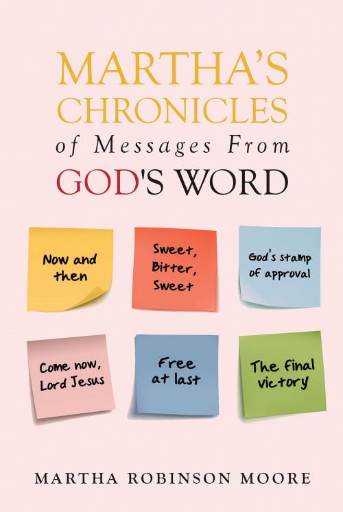 Cover of the book Martha's Chronicles of Messages From God's Word by Martha Robinson Moore, Christian Faith Publishing