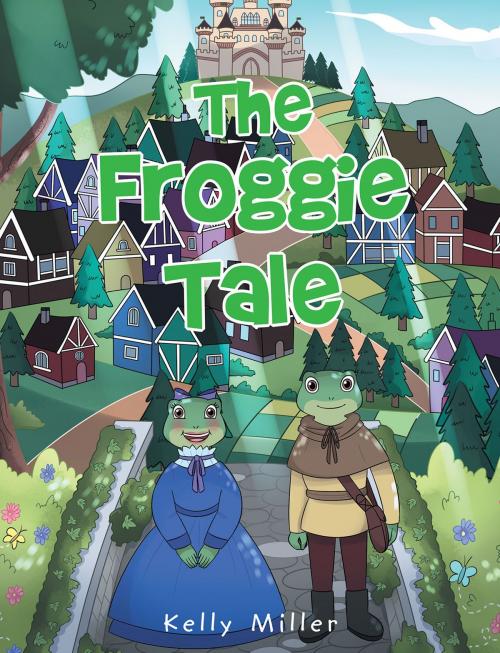 Cover of the book The Froggie Tale by Kelly Miller, Christian Faith Publishing