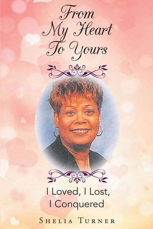 Cover of the book From My Heart To Yours by Shelia Turner, Christian Faith Publishing