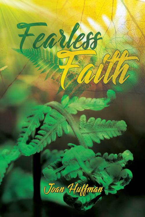 Cover of the book Fearless Faith by Joan Huffman, BookVenture Publishing LLC