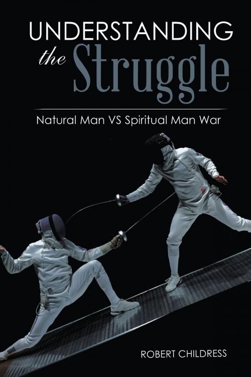Cover of the book Understanding The Struggle by Robert Childress, BookVenture Publishing LLC