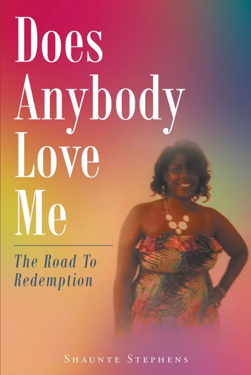 Cover of the book Does Anybody Love Me by Shaunte Stephens, Christian Faith Publishing