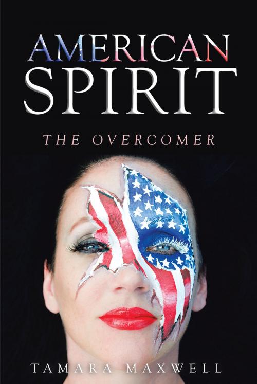 Cover of the book American Spirit by Tamara Maxwell, Christian Faith Publishing
