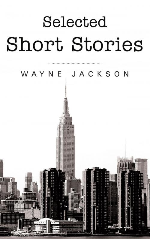 Cover of the book Selected Short Stories by Wayne Jackson, Page Publishing, Inc.