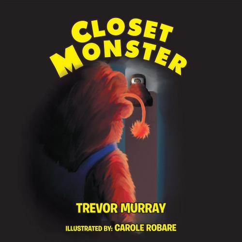 Cover of the book Closet Monster by Trevor Murray, BookBlastPro Inc.